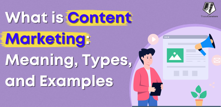 What is Content Marketing: Meaning, Types, and Examples