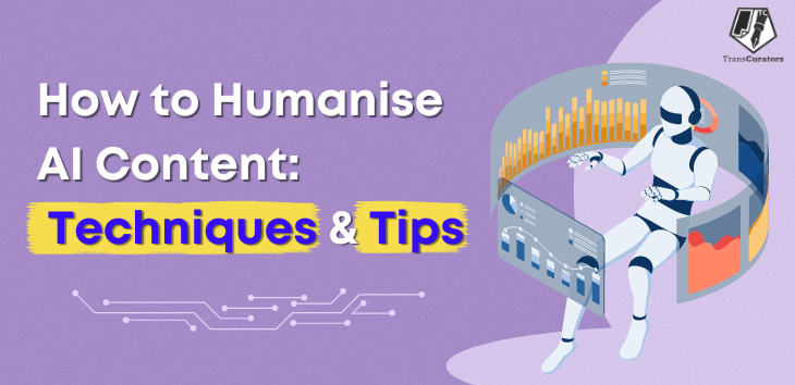 How to Humanise AI Content: Techniques & Tips