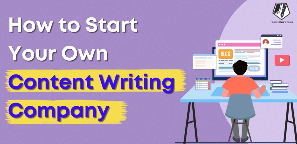 How to Start Your Own Content Writing Company
