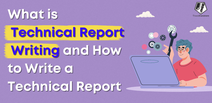 What is Technical Report Writing and How to Write a Technical Report