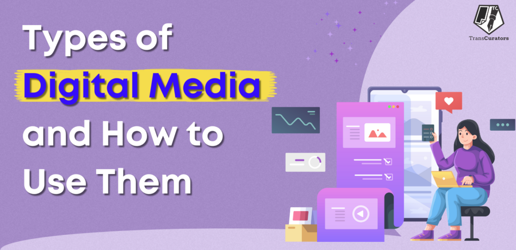 Types of Digital Media and How to Use Them